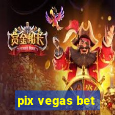 pix vegas bet